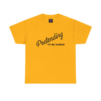 Pretending to Be Human Tee