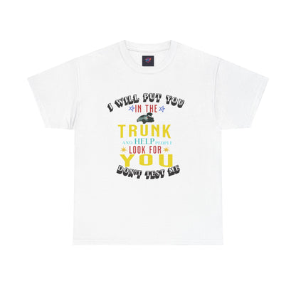 I will put you in the trunk graphic tee