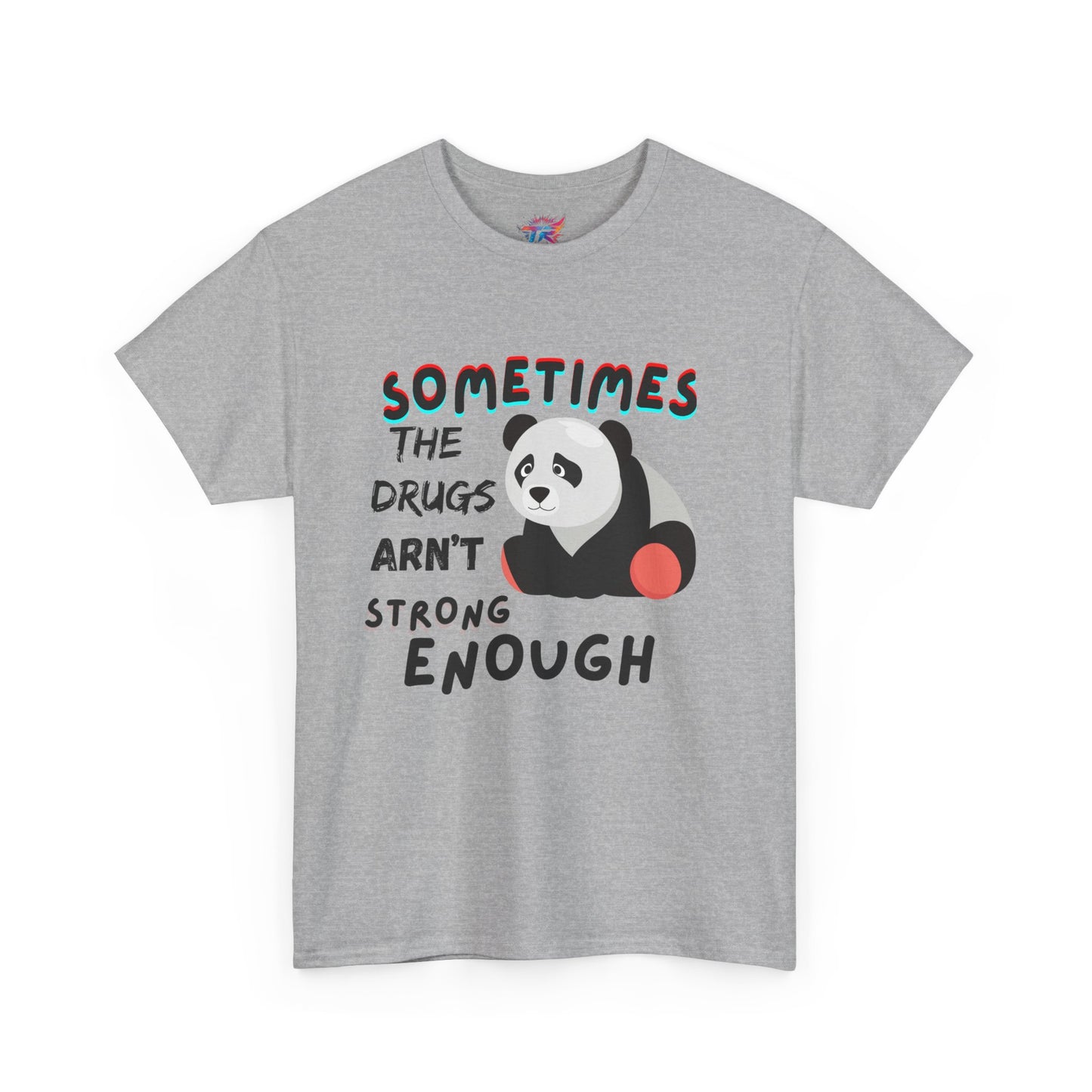 Sometimes  the drugs shirt