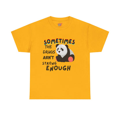 Sometimes  the drugs shirt