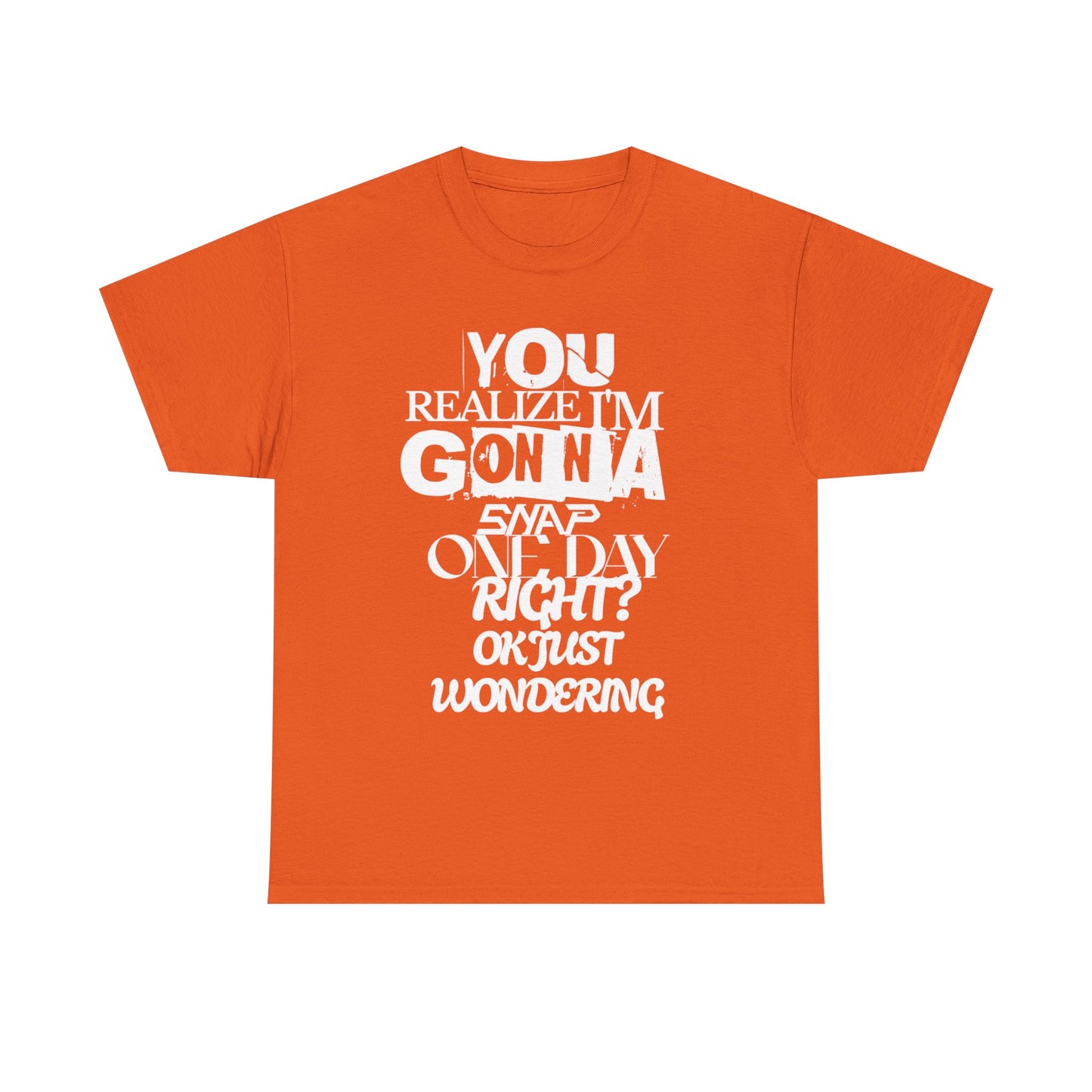 You realized I'm going to snap shirt