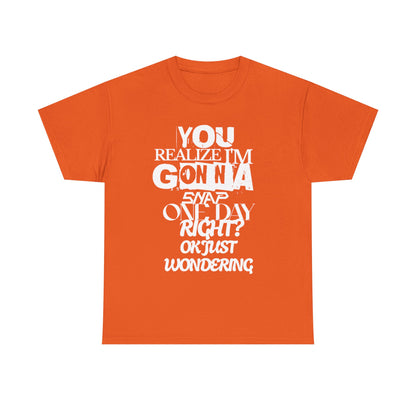 You realized I'm going to snap shirt