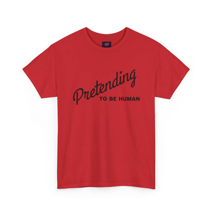 Pretending to Be Human Tee