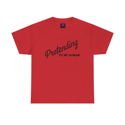 Pretending to Be Human Tee